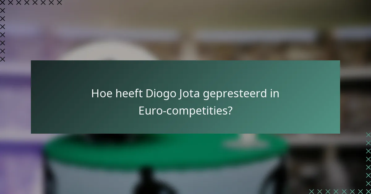 Hoe heeft Diogo Jota gepresteerd in Euro-competities?