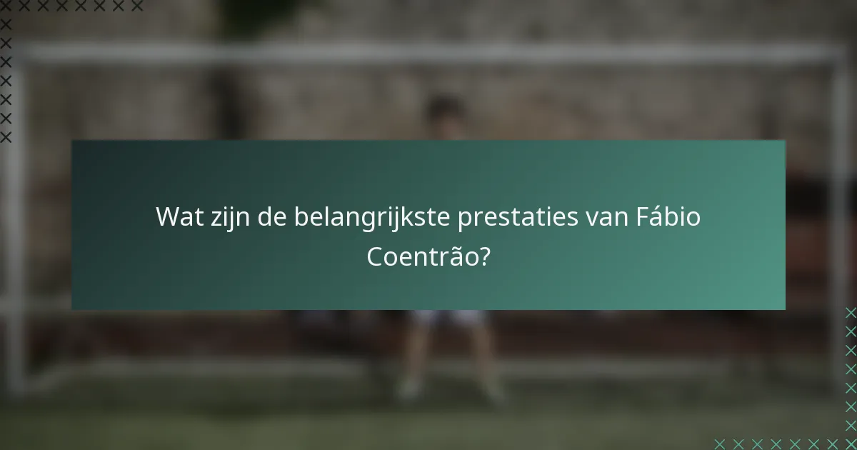 Wat zijn de belangrijkste prestaties van Fábio Coentrão?