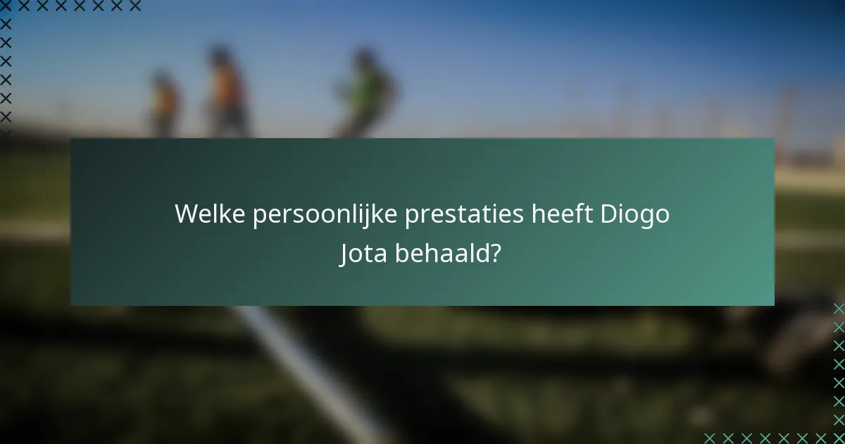 Welke persoonlijke prestaties heeft Diogo Jota behaald?