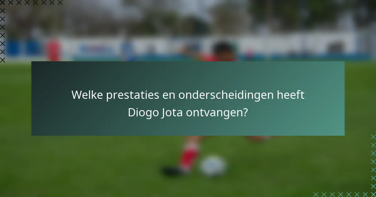 Welke prestaties en onderscheidingen heeft Diogo Jota ontvangen?